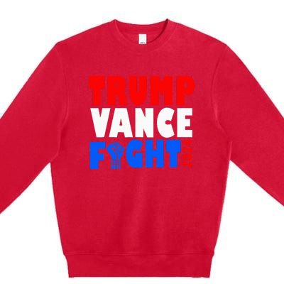 Trump Vance Fight Raised Fist Donald Trump 2024 Premium Crewneck Sweatshirt