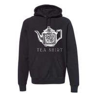 Tea  Vintage Floral Tea Pot Funny Tea Pun Premium Hoodie