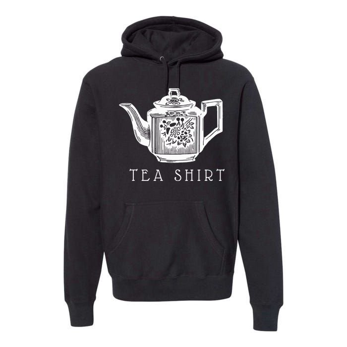 Tea  Vintage Floral Tea Pot Funny Tea Pun Premium Hoodie