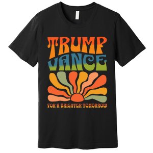 Trump Vance For A Brighter Tomorrow Trump Vance 2024 Premium T-Shirt