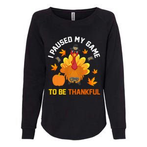 Thanksgiving Video Games Gaming Paused My Game Be Thankful Funny Gift Womens California Wash Sweatshirt