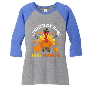 Thanksgiving Video Games Gaming Paused My Game Be Thankful Funny Gift Women's Tri-Blend 3/4-Sleeve Raglan Shirt