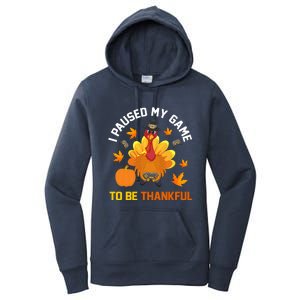 Thanksgiving Video Games Gaming Paused My Game Be Thankful Funny Gift Women's Pullover Hoodie