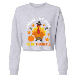 Thanksgiving Video Games Gaming Paused My Game Be Thankful Funny Gift Cropped Pullover Crew