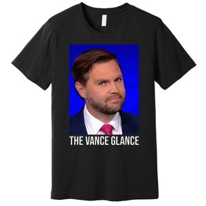 The Vance Glance Funny Jd Vance Premium T-Shirt