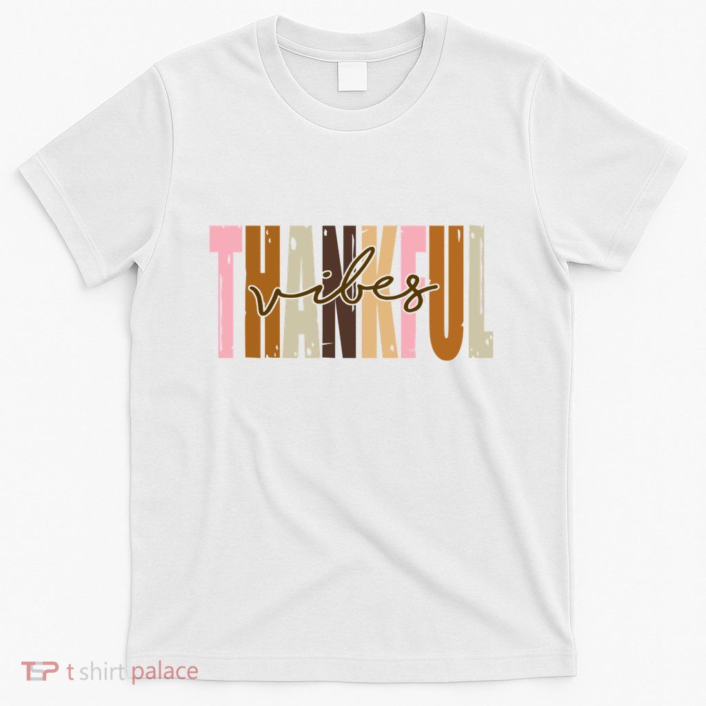 Thankful Vibes Holiday Cute T-Shirt