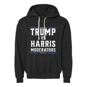 Trump Vs Harris Moderators 2024 Election Debate Garment-Dyed Fleece Hoodie