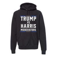 Trump Vs Harris Moderators 2024 Election Debate Premium Premium Hoodie