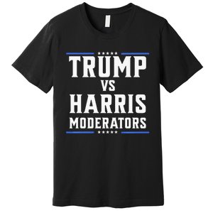 Trump Vs Harris Moderators 2024 Election Debate Premium Premium T-Shirt