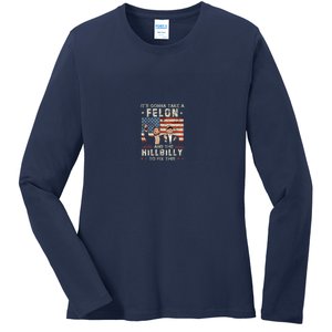 Trump Vance ItS Gonna Take A Felon And A Hillbilly To Fix Ladies Long Sleeve Shirt