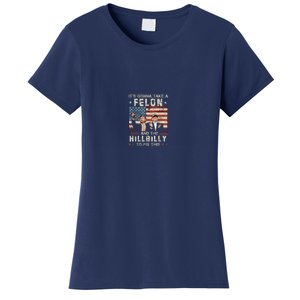 Trump Vance ItS Gonna Take A Felon And A Hillbilly To Fix Women's T-Shirt