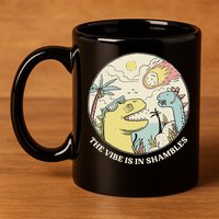The Vibe Is In Shambles 11oz C Handle Ceramic Mug