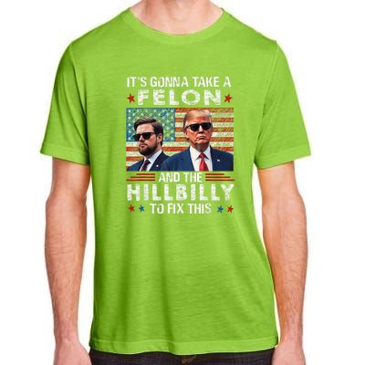 Trump Vance ItS Gonna Take A Felon And A Hillbilly To Fix Adult ChromaSoft Performance T-Shirt