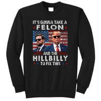 Trump Vance ItS Gonna Take A Felon And A Hillbilly To Fix Tall Sweatshirt