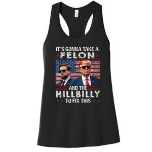 Trump Vance ItS Gonna Take A Felon And A Hillbilly To Fix Women's Racerback Tank