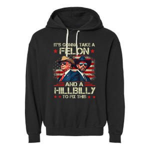 Trump Vance ItS Gonna Take A Felon And A Hillbilly To Fix Garment-Dyed Fleece Hoodie