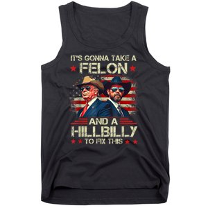 Trump Vance ItS Gonna Take A Felon And A Hillbilly To Fix Tank Top