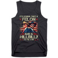 Trump Vance ItS Gonna Take A Felon And A Hillbilly To Fix Tank Top