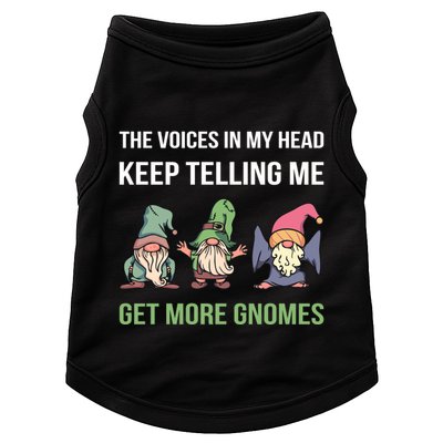 The Voices In My Head Keep Telling Me Get More Gnomes Cute Gift Doggie Tank