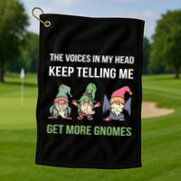 The Voices In My Head Keep Telling Me Get More Gnomes Cute Gift Golf Towel