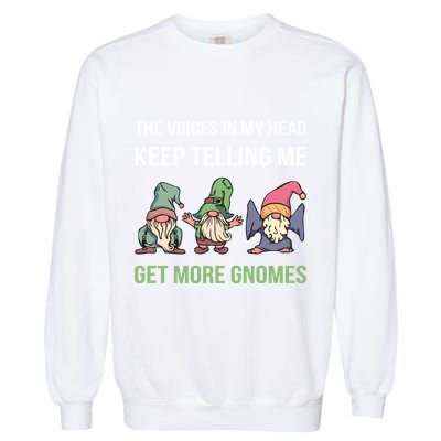 The Voices In My Head Keep Telling Me Get More Gnomes Cute Gift Garment-Dyed Sweatshirt