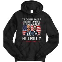 Trump Vance ItS Gonna Take A Felon And A Hillbilly To Fix Tie Dye Hoodie