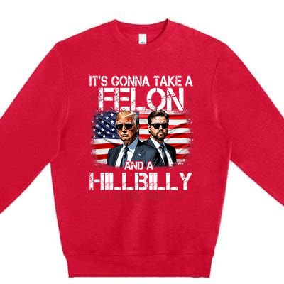 Trump Vance ItS Gonna Take A Felon And A Hillbilly To Fix Premium Crewneck Sweatshirt