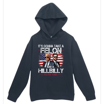 Trump Vance ItS Gonna Take A Felon And A Hillbilly To Fix Urban Pullover Hoodie