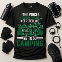 The Voices In My Head Keep Telling Me To Go Camping Performance Shirt