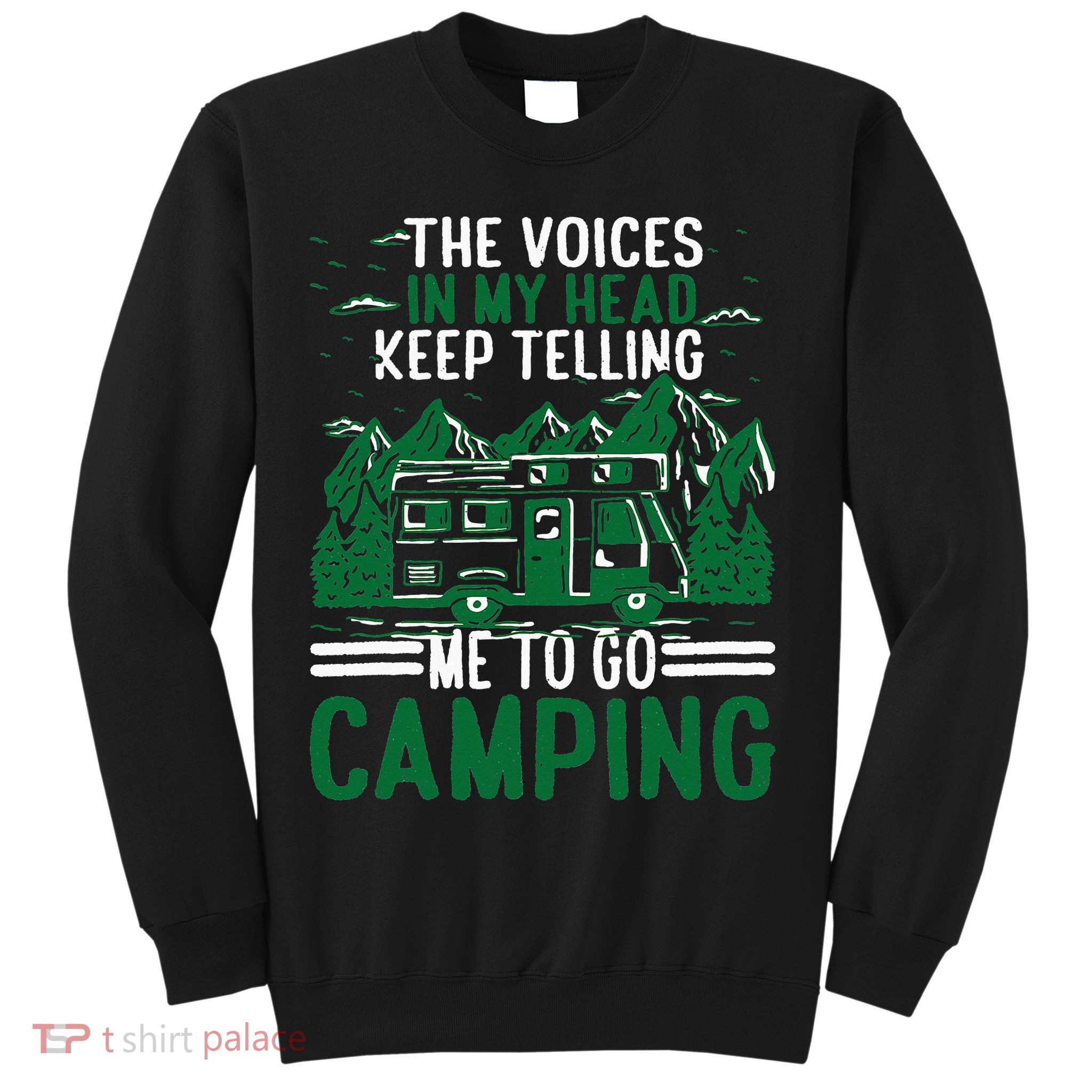 The Voices In My Head Keep Telling Me To Go Camping Sweatshirt