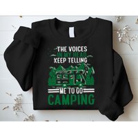 The Voices In My Head Keep Telling Me To Go Camping Sweatshirt