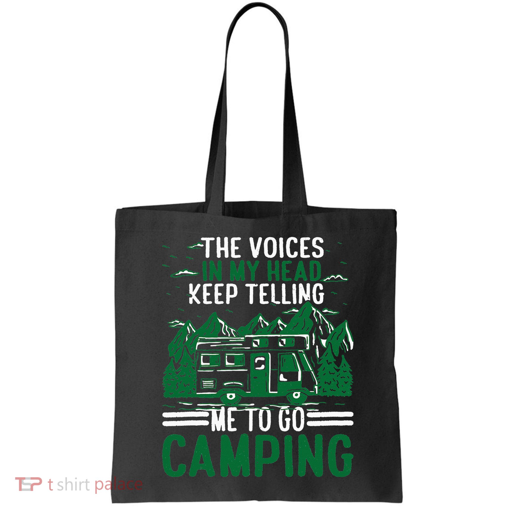 The Voices In My Head Keep Telling Me To Go Camping Bag