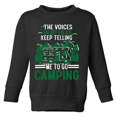 The Voices In My Head Keep Telling Me To Go Camping Toddler Sweatshirt