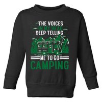 The Voices In My Head Keep Telling Me To Go Camping Toddler Sweatshirt