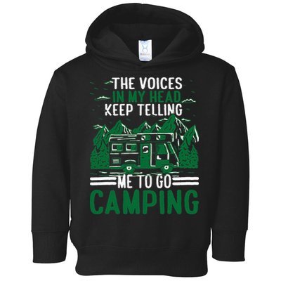 The Voices In My Head Keep Telling Me To Go Camping Toddler Hoodie