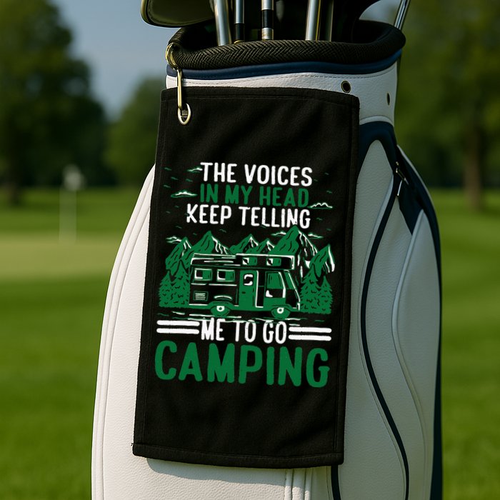 The Voices In My Head Keep Telling Me To Go Camping Golf Towel