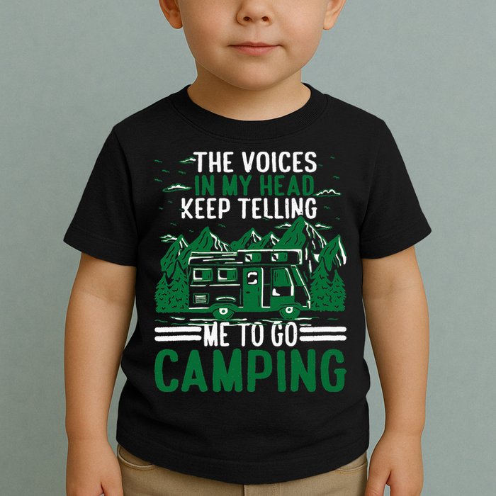 The Voices In My Head Keep Telling Me To Go Camping Toddler T-Shirt