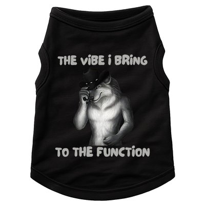 The Vibe I Bring To The Function Funny Wolf Meme Doggie Tank