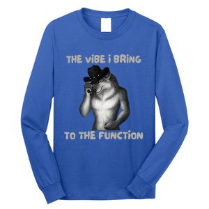 The Vibe I Bring To The Function Funny Wolf Meme Long Sleeve Shirt