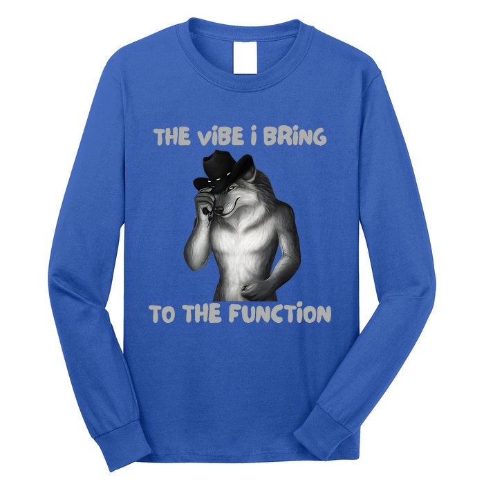 The Vibe I Bring To The Function Funny Wolf Meme Long Sleeve Shirt