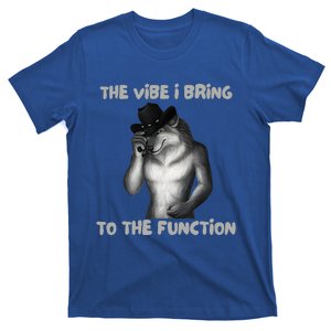 The Vibe I Bring To The Function Funny Wolf Meme T-Shirt