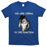 The Vibe I Bring To The Function Funny Wolf Meme T-Shirt
