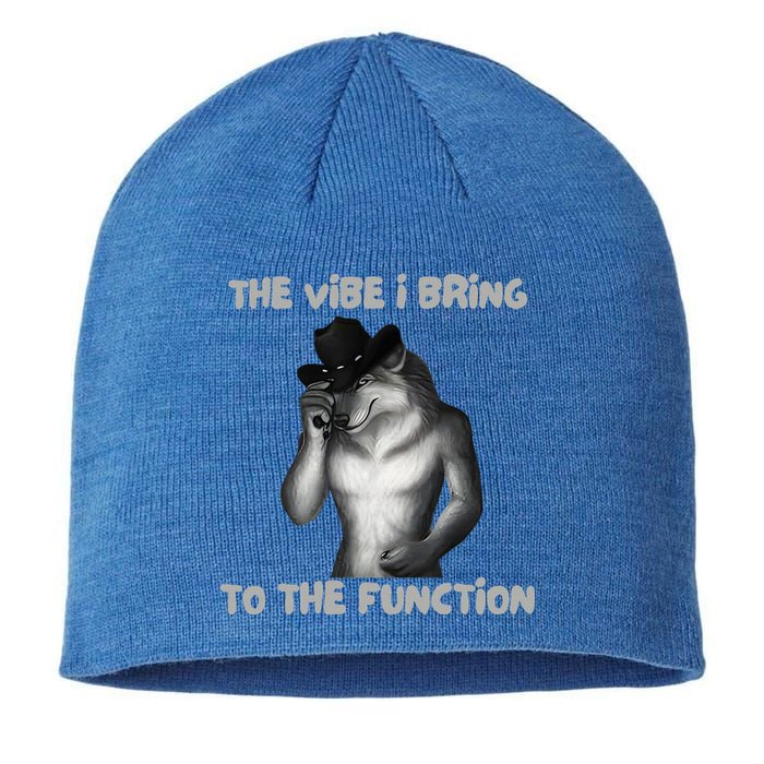 The Vibe I Bring To The Function Funny Wolf Meme Sustainable Beanie