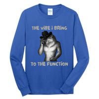 The Vibe I Bring To The Function Funny Wolf Meme Tall Long Sleeve T-Shirt