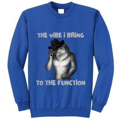 The Vibe I Bring To The Function Funny Wolf Meme Tall Sweatshirt