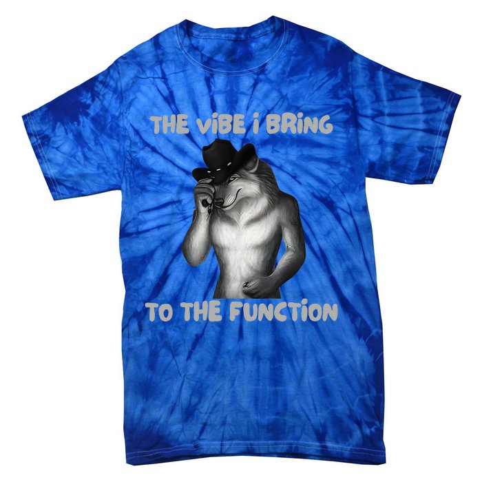 The Vibe I Bring To The Function Funny Wolf Meme Tie-Dye T-Shirt