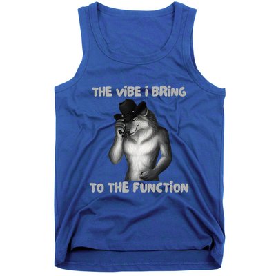 The Vibe I Bring To The Function Funny Wolf Meme Tank Top