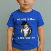 The Vibe I Bring To The Function Funny Wolf Meme Toddler T-Shirt