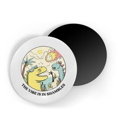 The Vibe Is In Shambles Magnet