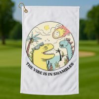 The Vibe Is In Shambles Golf Towel